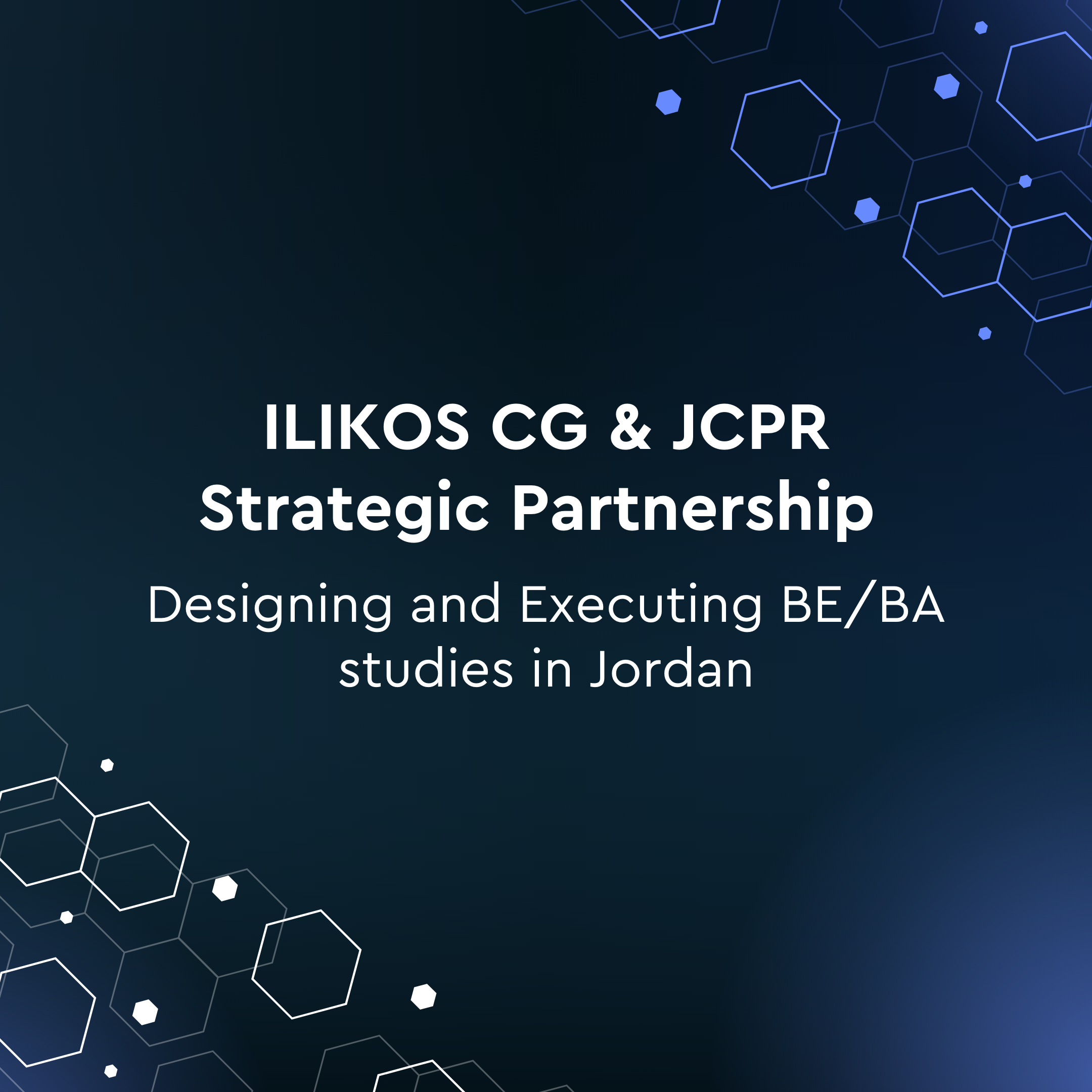 Graphic displaying 'ILIKOS CG & JCPR Strategic Partnership - Designing and Executing BE/BA studies in Jordan' on a dark blue gradient background with abstract geometric hexagon shapes.